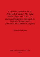 Contextos ceramicos de la Antiguedad Tardia y Alta Edad Media (siglos IV- VIII d. C.) en los asentamientos rurales de la Lusitania Septentrional (Prov