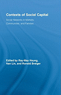 Contexts of Social Capital: Social Networks in Markets, Communities and Families