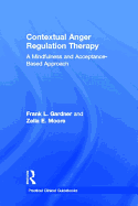 Contextual Anger Regulation Therapy: A Mindfulness and Acceptance-Based Approach