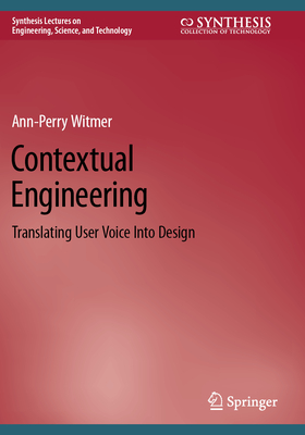 Contextual Engineering: Translating User Voice Into Design - Witmer, Ann-Perry