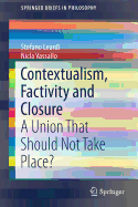 Contextualism, Factivity and Closure: A Union That Should Not Take Place?
