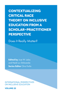 Contextualizing Critical Race Theory on Inclusive Education from a Scholar-Practitioner Perspective: Does It Really Matter?