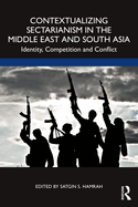 Contextualizing Sectarianism in the Middle East and South Asia: Identity, Competition and Conflict