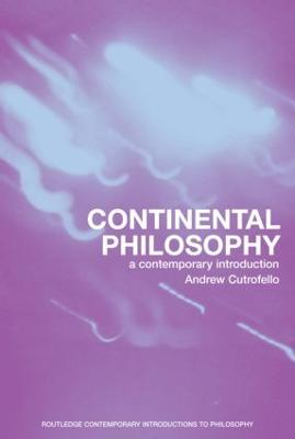 Continental Philosophy: A Contemporary Introduction - Cutrofello, Andrew