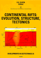 Continental Rifts: Evolution, Structure, Tectonics - Olsen, K H (Editor), and Olsen, Kenneth H