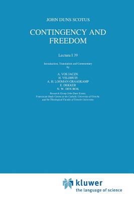 Contingency and Freedom: Lectura I 39 - Vos Jaczn., Anthonie (Editor), and Veldhuis, Henri (Editor), and Looman-Graaskamp, Aline H. (Editor)