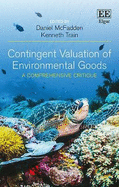 Contingent Valuation of Environmental Goods: A Comprehensive Critique
