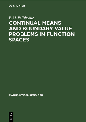 Continual Means and Boundary Value Problems in Function Spaces - Polishchuk, E M