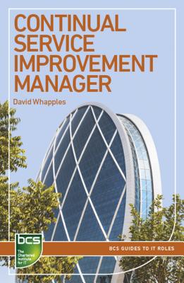 Continual Service Improvement Manager: Careers in It Service Management - Whapples, David