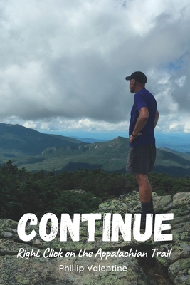 Continue: Right Click on the Appalachian Trail - Strode, Scott (Foreword by), and Valentine, Phillip