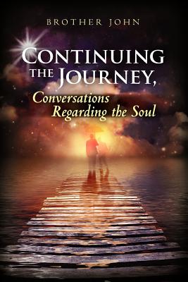 Continuing the Journey, Conversations Regarding the Soul - John, Brother