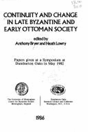 Continuity and Change in Late Byzantine and Early Ottoman Society: Symposium Papers - Bryer, Anthony, Professor (Editor), and Lowry, Heath (Editor)