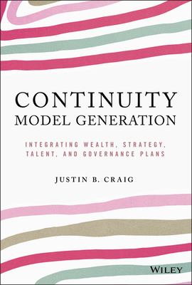 Continuity Model Generation: Integrating Wealth, Strategy, Talent, and Governance Plans - Craig, Justin B