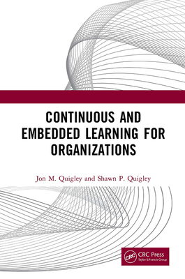 Continuous and Embedded Learning for Organizations - Quigley, Jon M, and Quigley, Shawn P