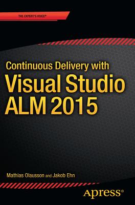 Continuous Delivery with Visual Studio ALM  2015 - Olausson, Mathias, and Ehn, Jakob