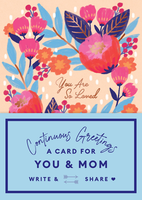 Continuous Greetings: The Shared Card for You and Mom - Garrod, Beth