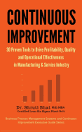 Continuous Improvement: 30 Proven Tools to Drive Profitability, Quality and Operational Effectiveness in Manufacturing & Service Industry