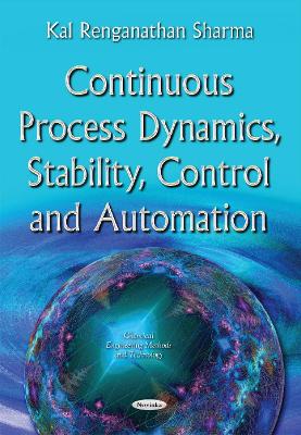 Continuous Process Dynamics, Stability, Control & Automation - Renganathan Sharma, Kal