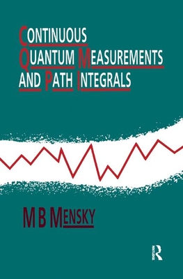 Continuous Quantum Measurements and Path Integrals - Mensky, M.B