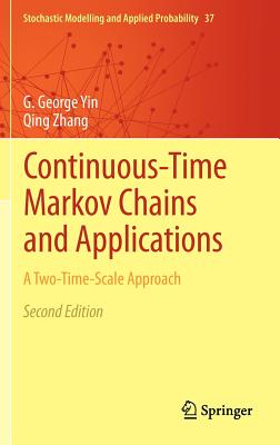 Continuous-Time Markov Chains and Applications: A Two-Time-Scale Approach - Yin, G George, and Zhang, Qing