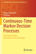 Continuous-Time Markov Decision Processes: Borel Space Models and General Control Strategies