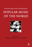 Continuum Encyclopedia of Popular Music of the World Part 1 Media, Industry, Society
