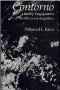 Contorno: Literary Engagement in Post-Peronist Argentina - Katra, William H