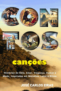 CONTOS can??es: Hist?rias de ?dio, Amor, Vingan?a, Humor e Medo, inspiradas em Melodias, Letra e Ritmo.