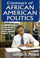 Contours of African American Politics: Volume 3, Into the Future: The Demise of African American Politics?