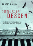 Contours of Descent: Us Economic Fractures and the Landscape of Global Austerity