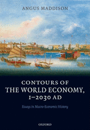 Contours of the World Economy 1-2030 AD: Essays in Macro-Economic History