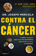 Contra El Cßncer / Fat for Fuel: A Revolutionary Diet to Combat Cancer, Boost Brain Power, and Increase Your Energy