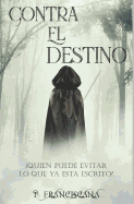 Contra El Destino: Libro 1