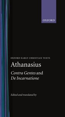 Contra Gentes and de Incarnatione - Athanasius, Saint, and Thomas, Robert W (Editor)