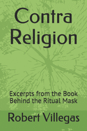 Contra Religion: Excerpts from the Book Behind the Ritual Mask