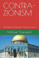 Contra-Zionism: The Biblical Argument Against Zionism