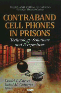 Contraband Cell Phones in Prisons: Technology Solutions & Perspectives