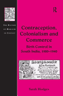 Contraception, Colonialism and Commerce: Birth Control in South India, 1920-1940