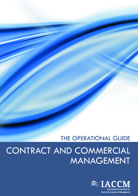 Contract and Commercial Management: The Operational Guide - IACCM, and Van Haren Publishing (Editor)