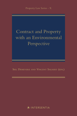 Contract and Property with an Environmental Perspective - Demeyere, Siel (Contributions by), and Sagaert, Vincent (Contributions by), and Akkermans, Bram (Contributions by)