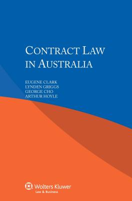 Contract Law in Australia - Clark, Eugene, and Griggs, Lynden, and Cho, George
