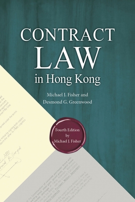 Contract Law in Hong Kong, Fourth Edition - Fisher, Michael J, and Greenwood, Desmond G