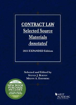 Contract Law: Selected Source Materials Annotated, 2021 Expanded Edition - Burton, Steven J., and Eisenberg, Melvin A.