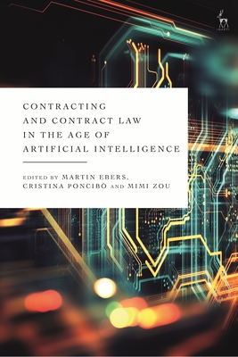 Contracting and Contract Law in the Age of Artificial Intelligence - Ebers, Martin (Editor), and Poncib, Cristina (Editor), and Zou, Mimi (Editor)