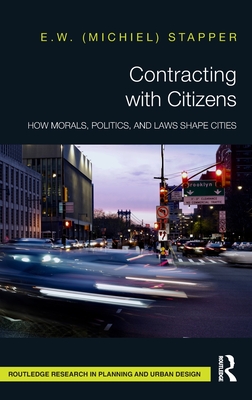 Contracting with Citizens: How Morals, Politics, and Laws Shape Cities - Stapper, E W (Michiel)