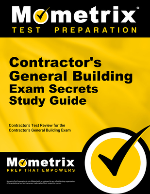 Contractor's General Building Exam Secrets Study Guide: Contractor's Test Review for the Contractor's General Building Exam - Mometrix Contractor Certification Test Team (Editor)