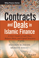 Contracts and Deals in Islamic Finance: A Users Guide to Cash Flows, Balance Sheets, and Capital Structures