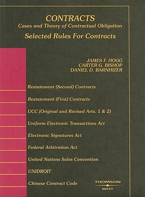 Contracts: Selected Rules for Contracts: Cases and Theory of Contractual Obligation - Hogg, James F, and Bishop, Carter G, and Barnhizer, Daniel D