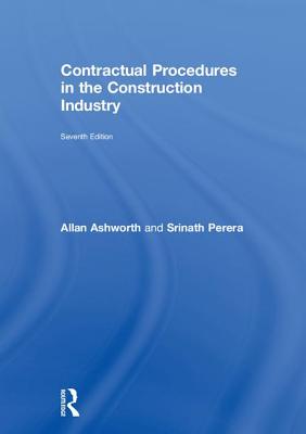 Contractual Procedures in the Construction Industry - Ashworth, Allan, and Perera, Srinath