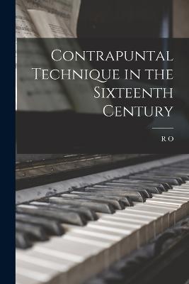 Contrapuntal Technique in the Sixteenth Century - Morris, R O 1886-1948